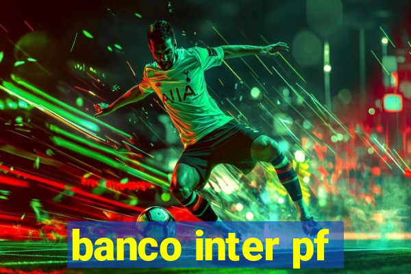 banco inter pf