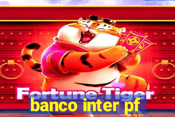 banco inter pf