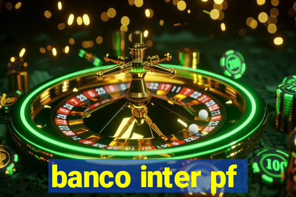 banco inter pf