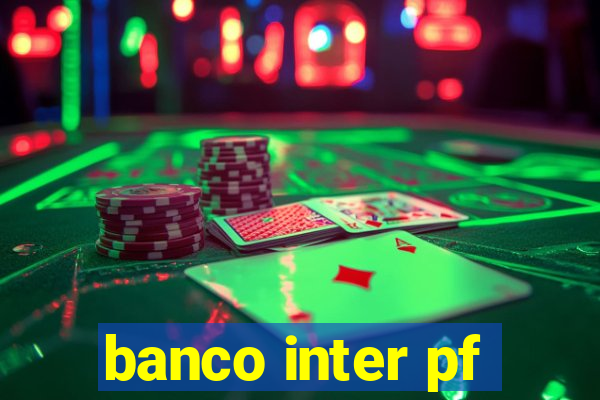 banco inter pf