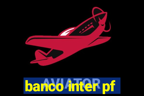 banco inter pf