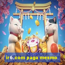 ir6.com paga mesmo