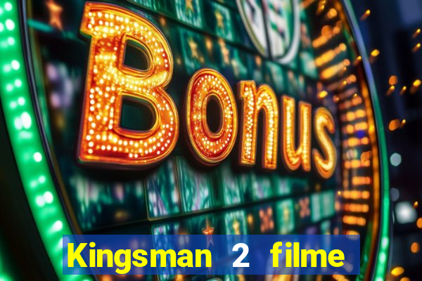 Kingsman 2 filme completo dublado superflix