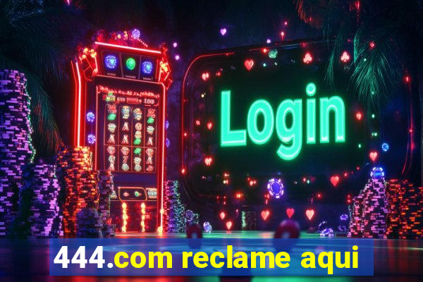 444.com reclame aqui