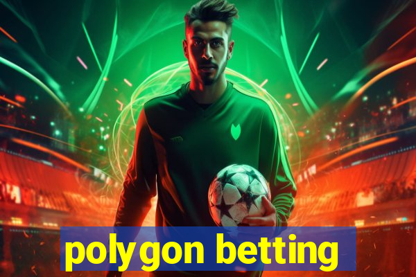 polygon betting