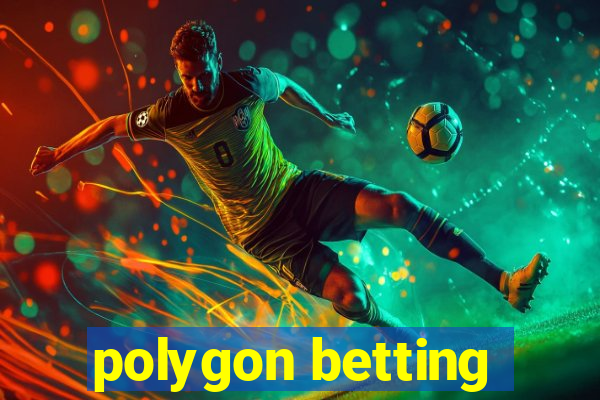 polygon betting