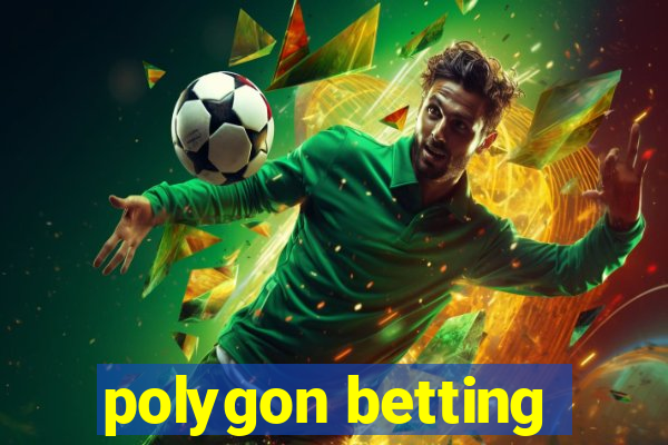 polygon betting