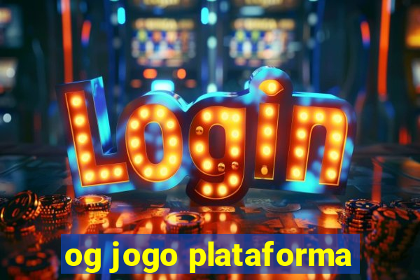 og jogo plataforma