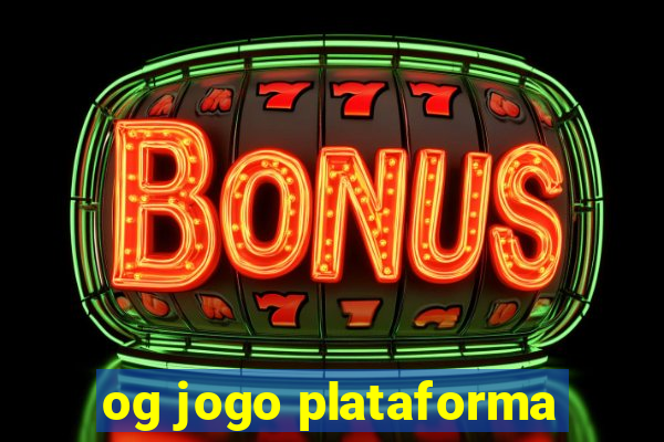 og jogo plataforma