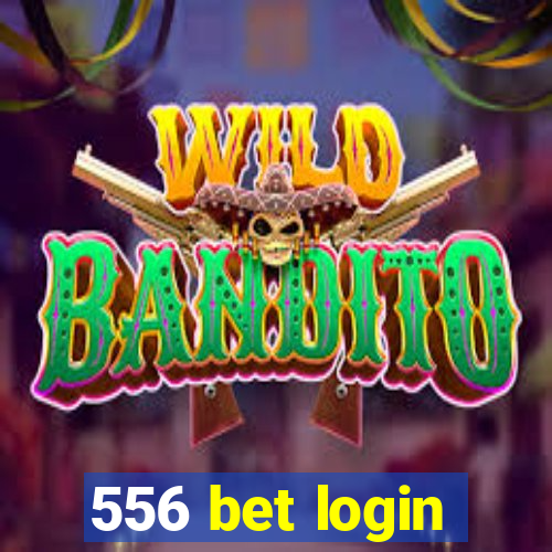 556 bet login