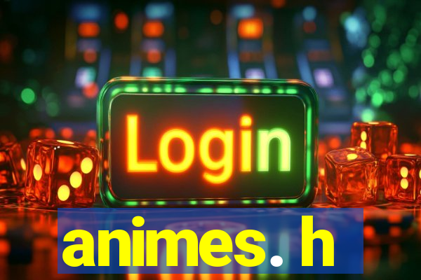 animes. h