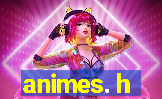 animes. h