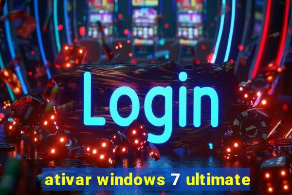 ativar windows 7 ultimate