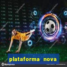 plataforma nova pagando cassino