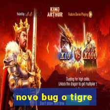 novo bug o tigre