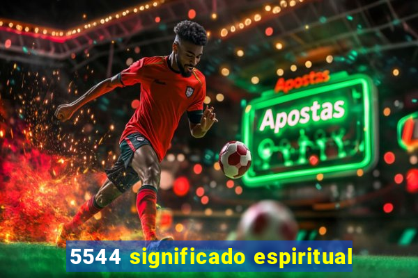 5544 significado espiritual