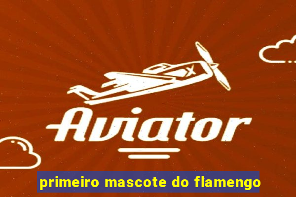 primeiro mascote do flamengo