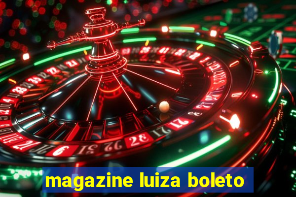 magazine luiza boleto