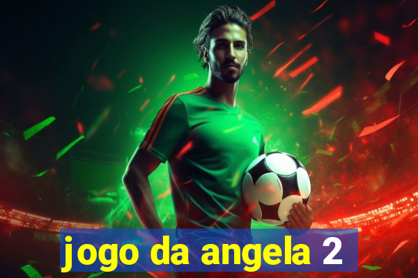 jogo da angela 2