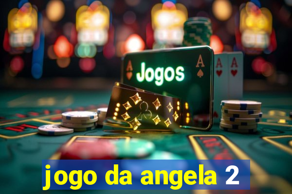 jogo da angela 2