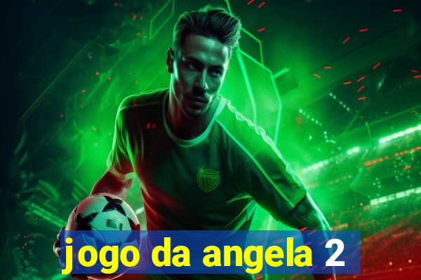 jogo da angela 2