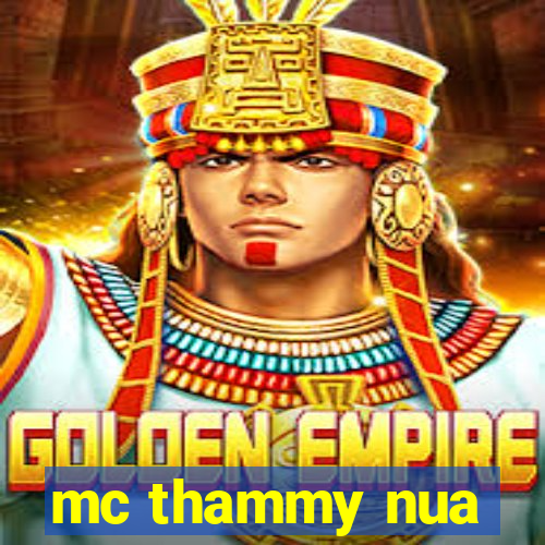 mc thammy nua