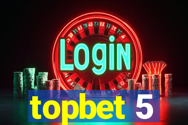 topbet 5