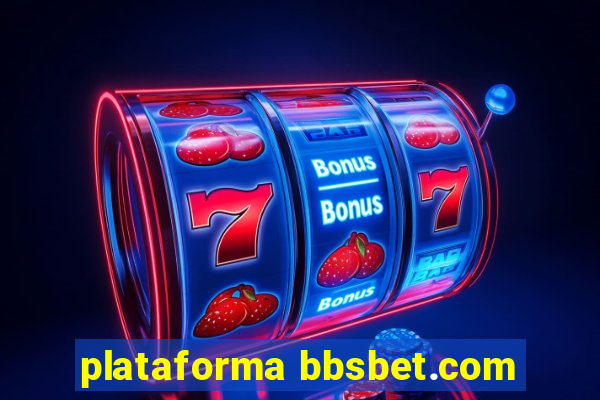 plataforma bbsbet.com