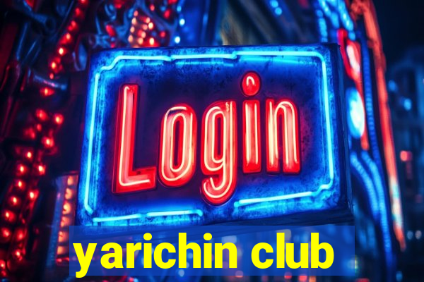 yarichin club