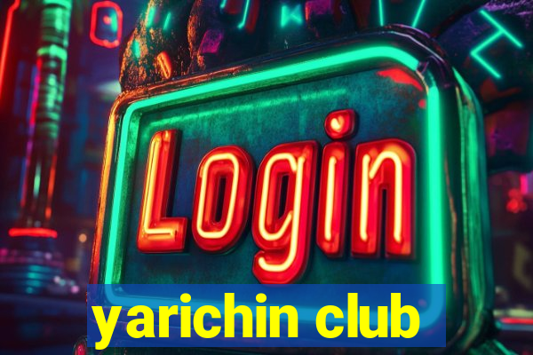 yarichin club