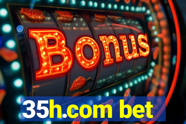 35h.com bet