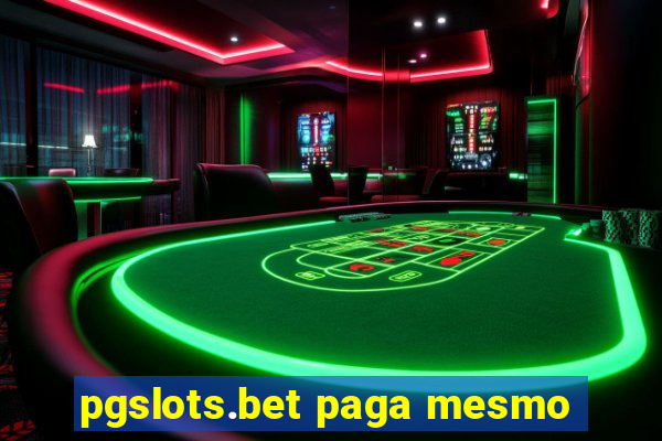 pgslots.bet paga mesmo