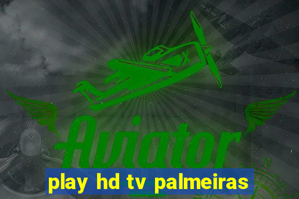 play hd tv palmeiras