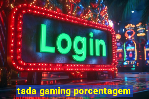 tada gaming porcentagem