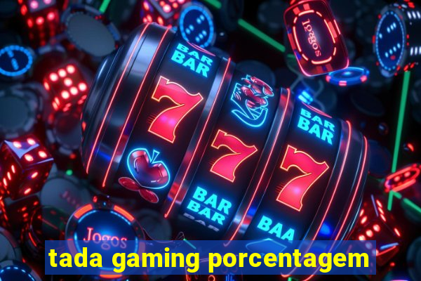 tada gaming porcentagem