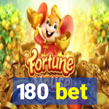 180 bet