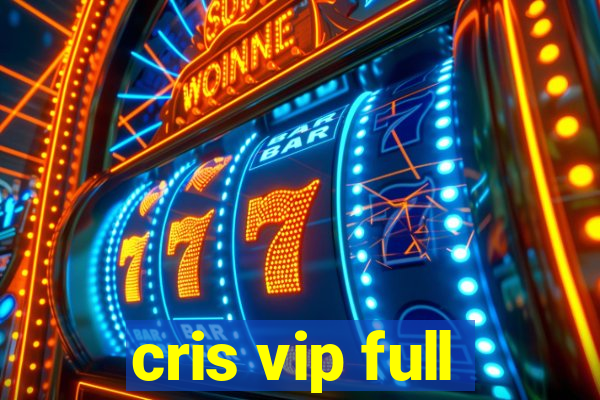 cris vip full