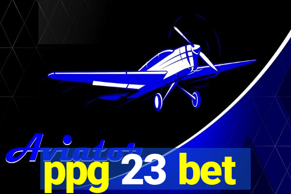 ppg 23 bet