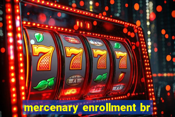 mercenary enrollment br