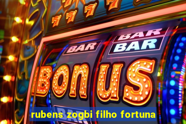 rubens zogbi filho fortuna