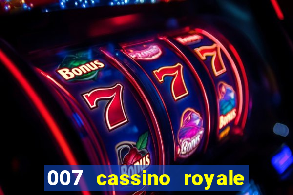 007 cassino royale completo dublado