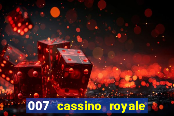 007 cassino royale completo dublado