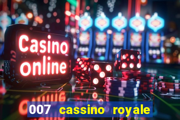 007 cassino royale completo dublado