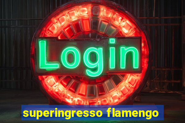 superingresso flamengo