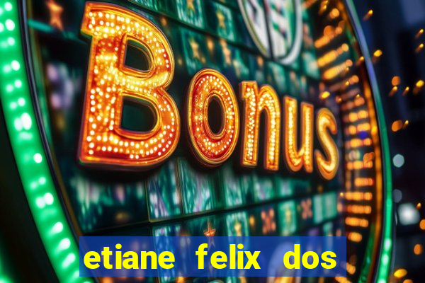 etiane felix dos santos nua