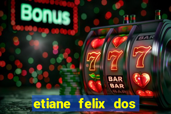 etiane felix dos santos nua