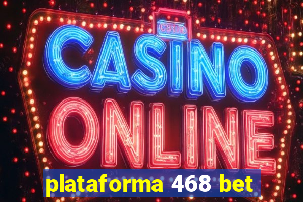 plataforma 468 bet