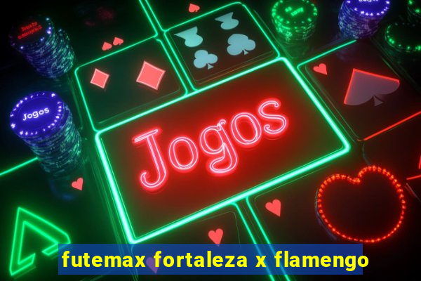 futemax fortaleza x flamengo