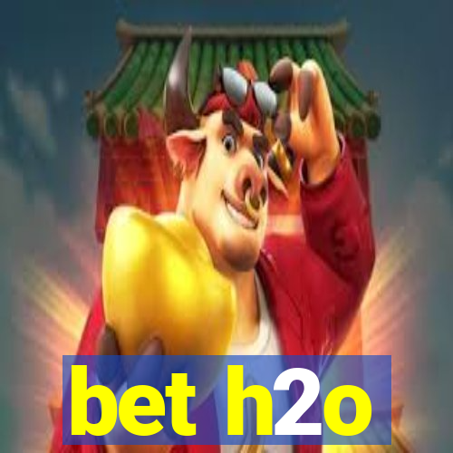 bet h2o