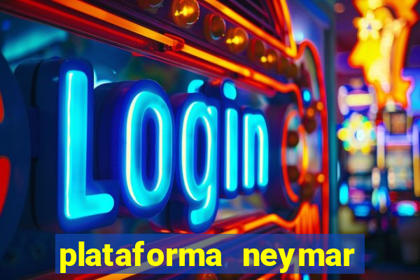 plataforma neymar jr bet